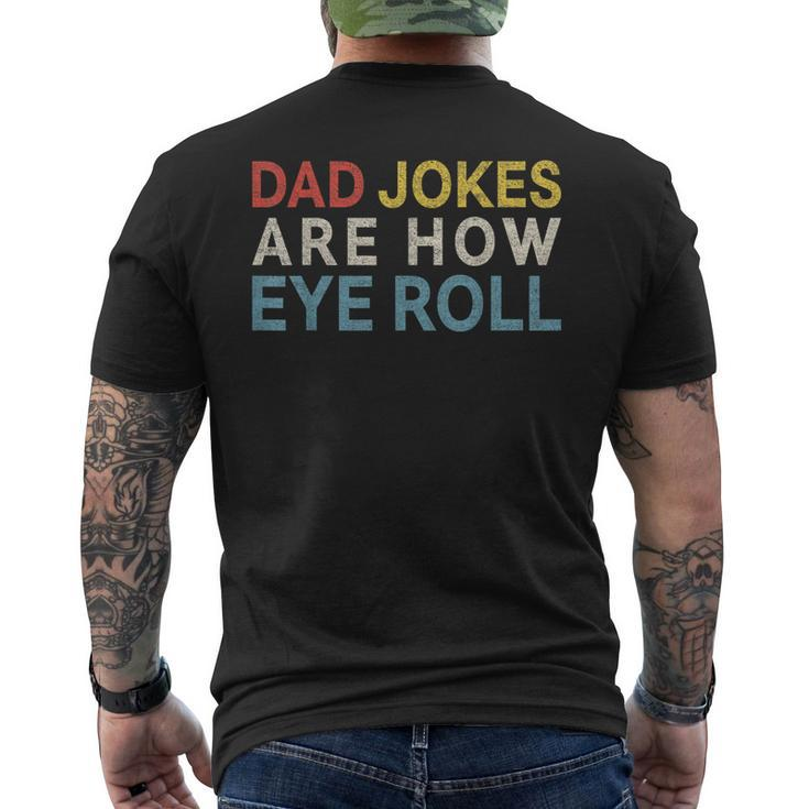 Dad Jokes Are How Eye Roll Daddy Fathers Day Men's T-shirt Back Print