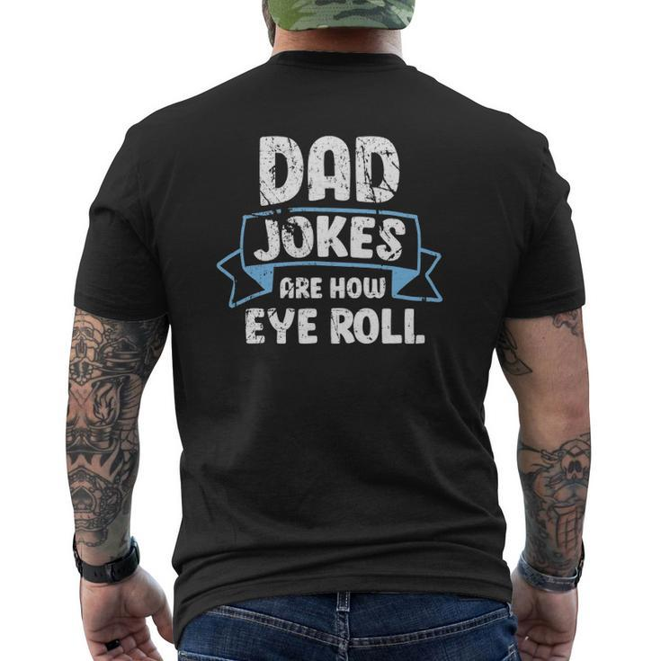 Dad Jokes Are How Eye Roll Father's Day Dads Joke Mens Back Print T-shirt
