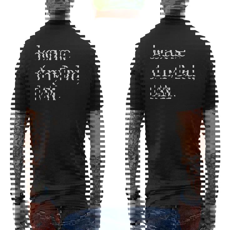Because Of My Dad I Am Men's T-shirt Back Print