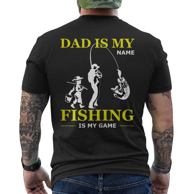 Dad Is My Name Fishing Is My Game Father's Day Mens Back Print T-shirt