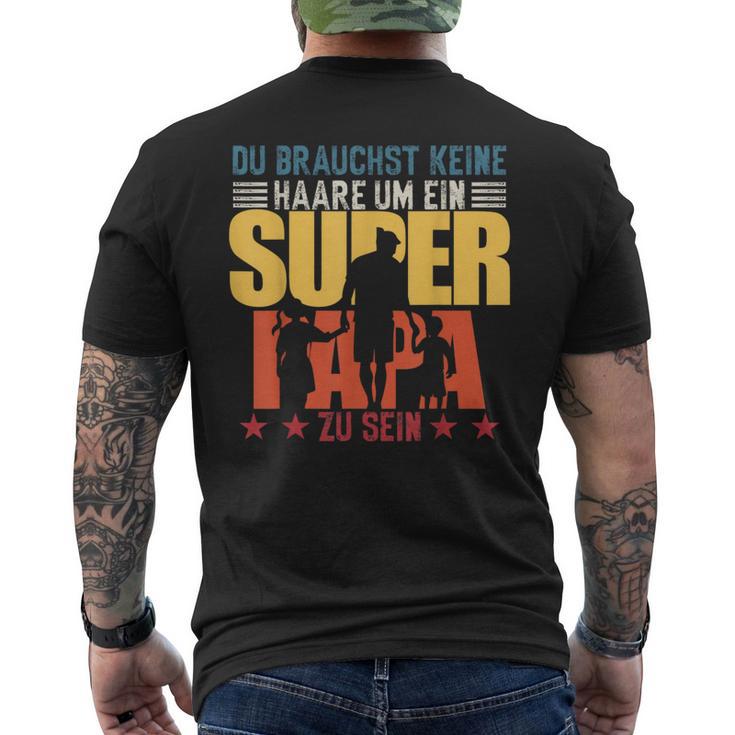 Dadatertag Keine Haare Um Ein Super Papa Zu Sein T-Shirt mit Rückendruck