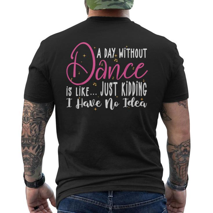 A Day Without Dance Is Like  Dance Men's T-shirt Back Print