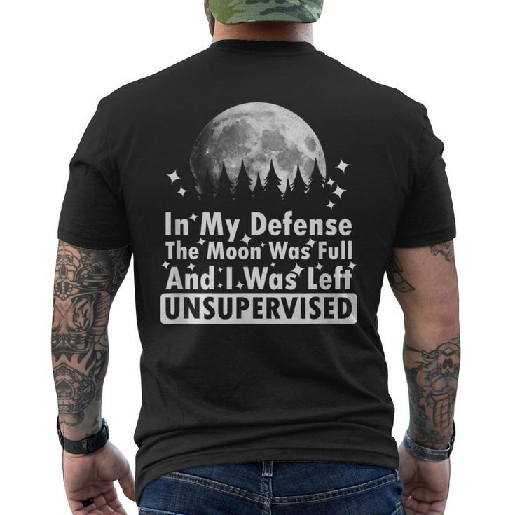 In My Defense The Moon Was Full And I Was Left Unsupervised Men's T-shirt Back Print