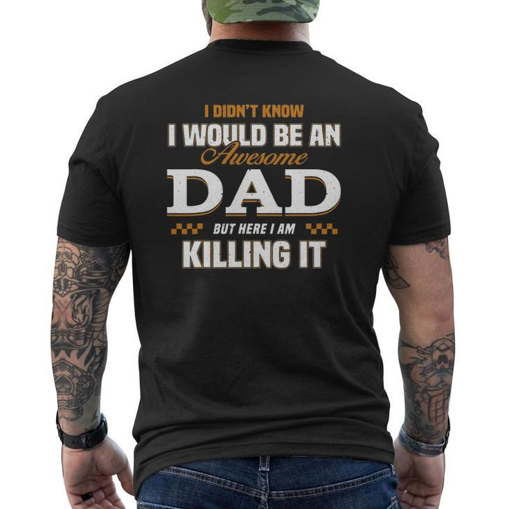 I Didn't Know I'd Be An Awesome Dad But Here I Am Killing It Mens Back Print T-shirt