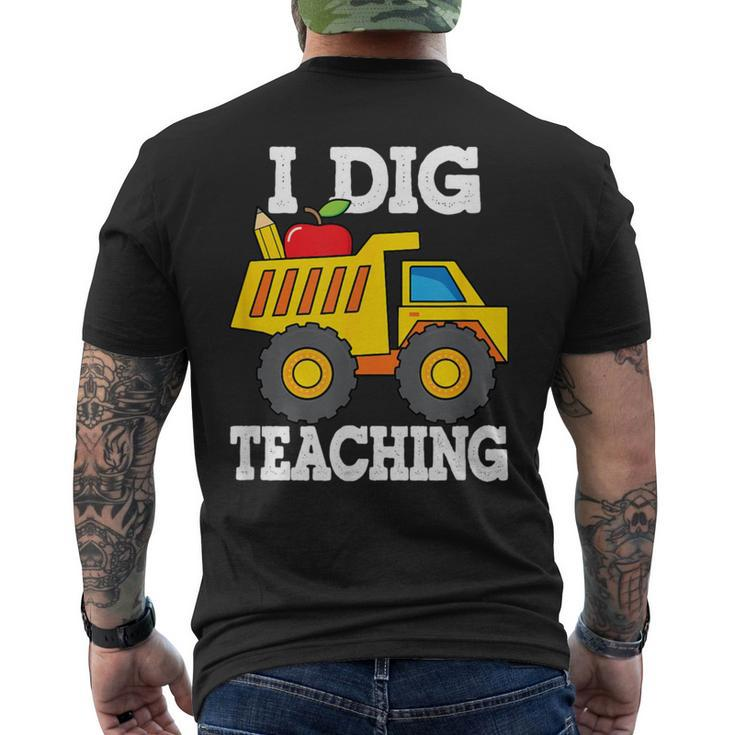 I Dig Teaching Dump Truck Construction Back School Teacher Men's T-shirt Back Print