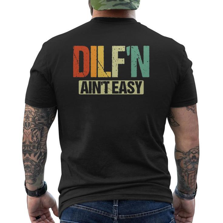 Dilf'n Ain't Easy Sexy Dad Life Adult Humor Mens Back Print T-shirt