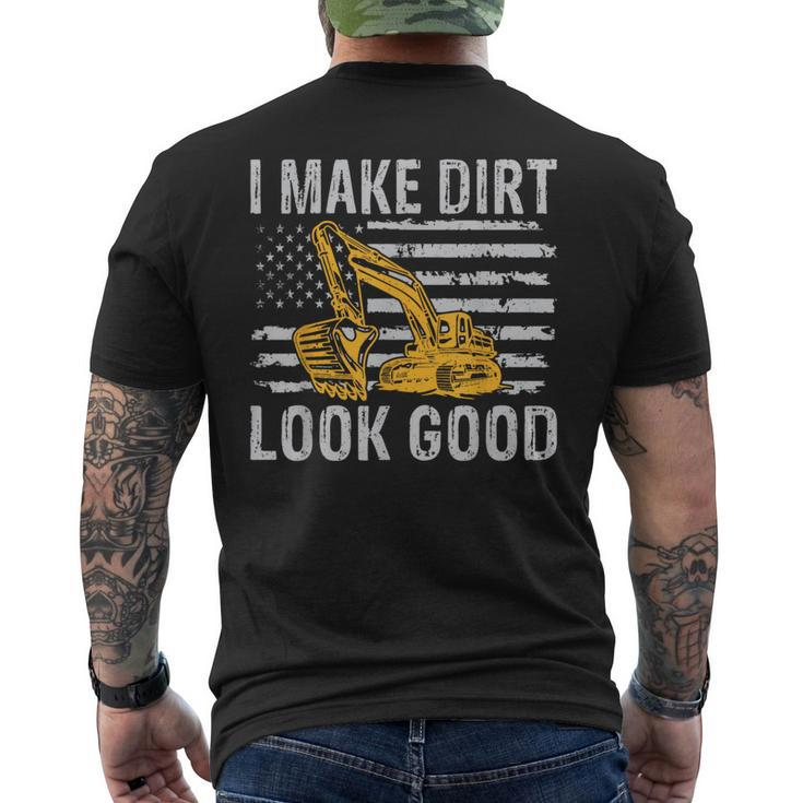 I Make Dirt Look Good Excavator Men's T-shirt Back Print