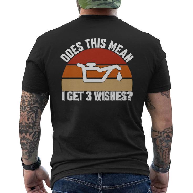 Does This Mean I Have 3 Wishes Car Oil Change Mechanic Men's T-shirt Back Print