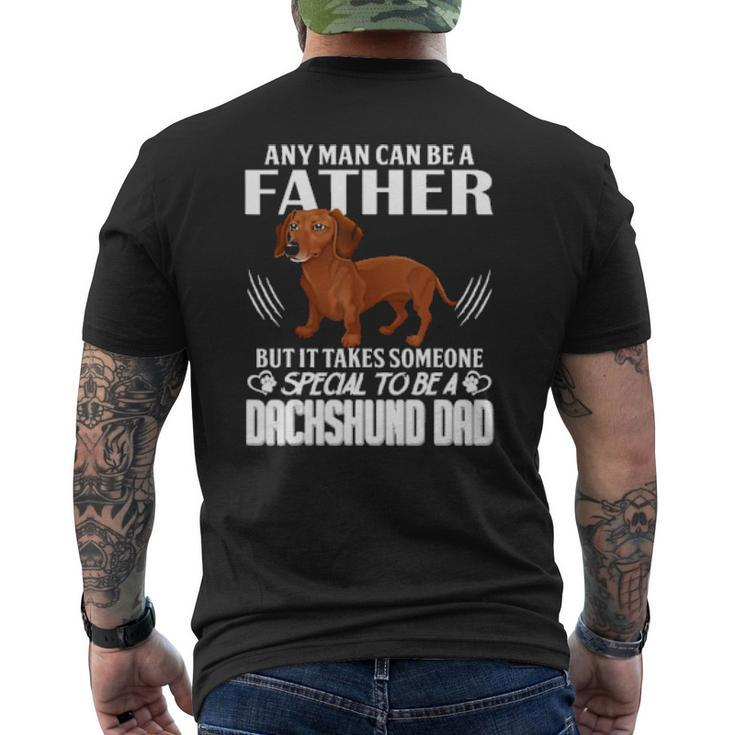 Dog Any Man Can Be A Father But It Takes Someone Special To Be A Dachshund Dad 288 Paws Mens Back Print T-shirt