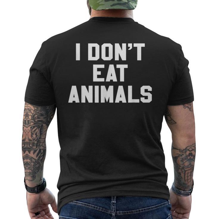 I Don't Eat Animals Novelty Vegan Vegetarian T Men's T-shirt Back Print