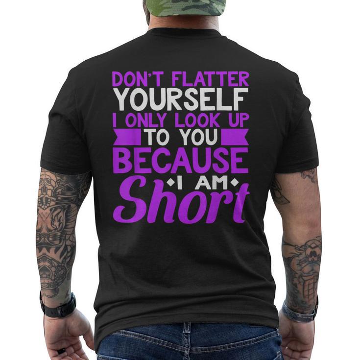 Don't Flatter Yourself I Only Look Up To You Short Men's T-shirt Back Print