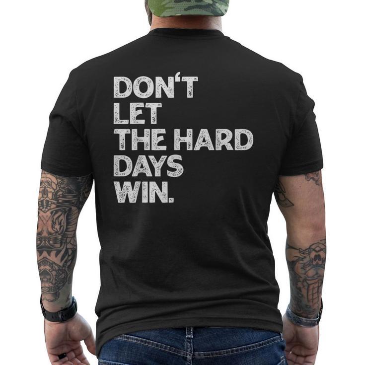 Don't Let The Hard Days Win Inspirational Vintage Men's T-shirt Back Print