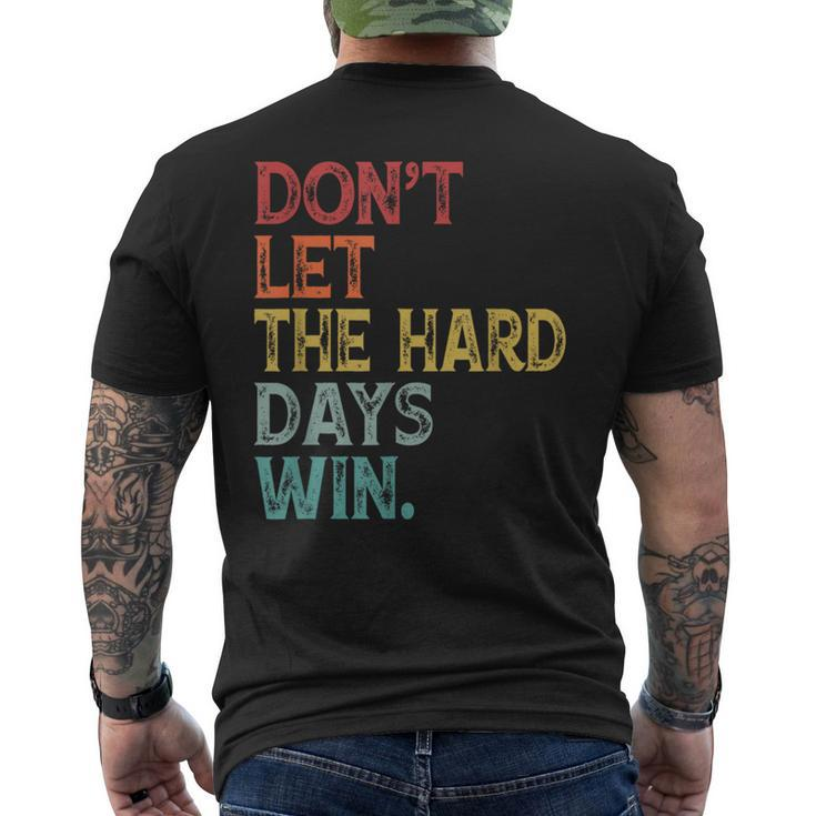 Don't Let The Hard Days Win Quote Women Men's T-shirt Back Print