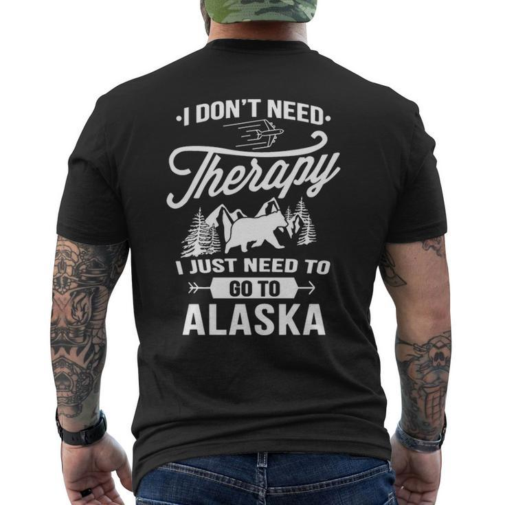 I Don't Need Therapy I Just Need To Go To Alaska Men's T-shirt Back Print