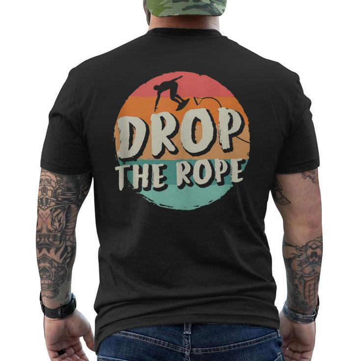 Drop The Rope Wake Surfing Wake Surf Wake Surfing Men's T-shirt Back Print