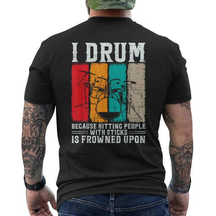 I Drum Because Hitting People With Sticks Is Frowned Upon Men's T-shirt Back Print