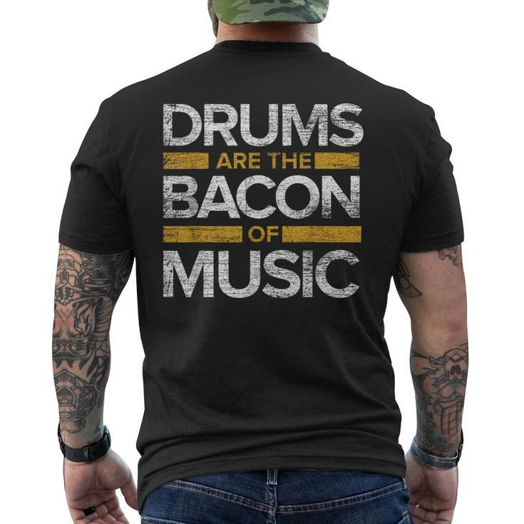 Drums Are The Bacon Of Music Drummer Drums Men's T-shirt Back Print