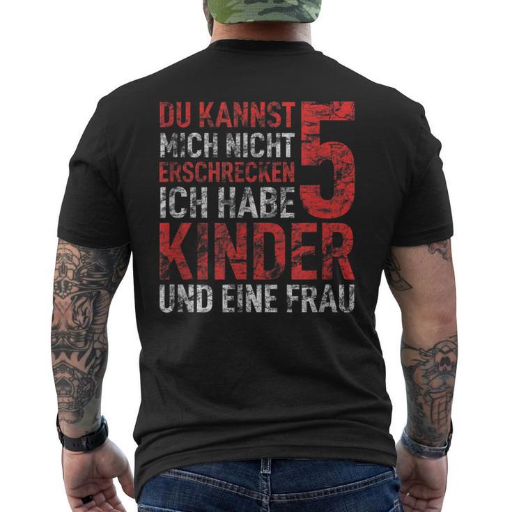 Du Kannst Mich Nicht Erschreckcken Ich Habe Fünf Kinder Papa T-Shirt mit Rückendruck