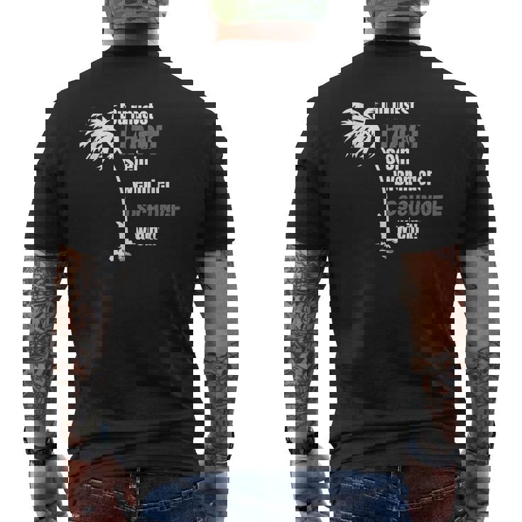 Du Muss Hard Sen Wenn Der Jungle Weine Black T-Shirt mit Rückendruck