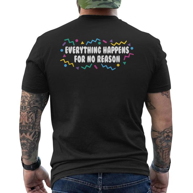 Everything Happens For No Reason 2021 Dealing With Reality Men's T-shirt Back Print