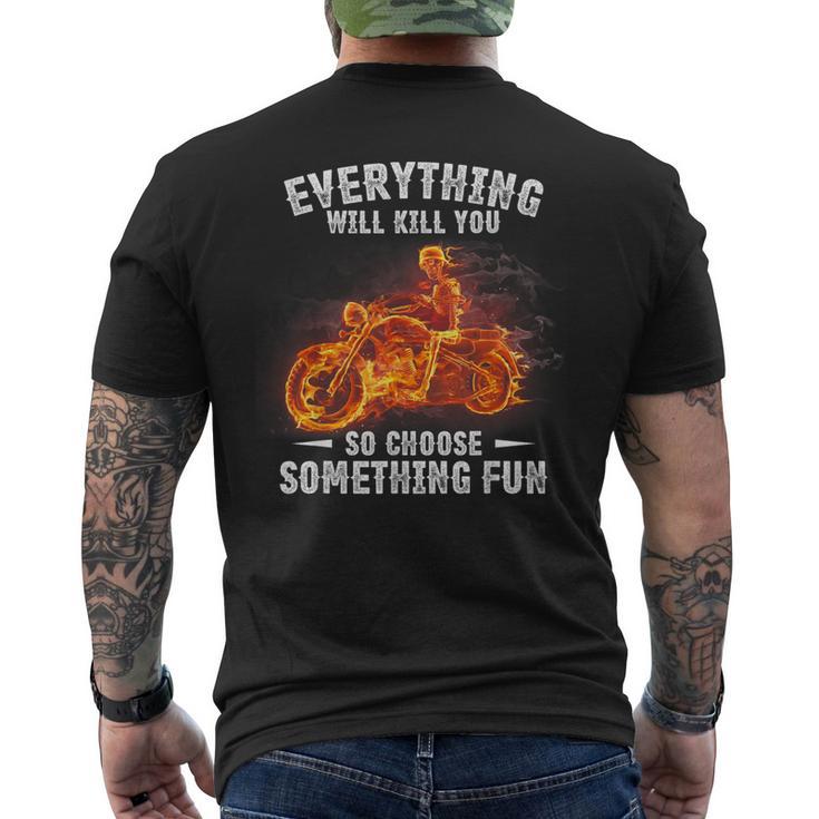 Everything Will Kill You So Choose Something Fun Motorcycle Men's T-shirt Back Print