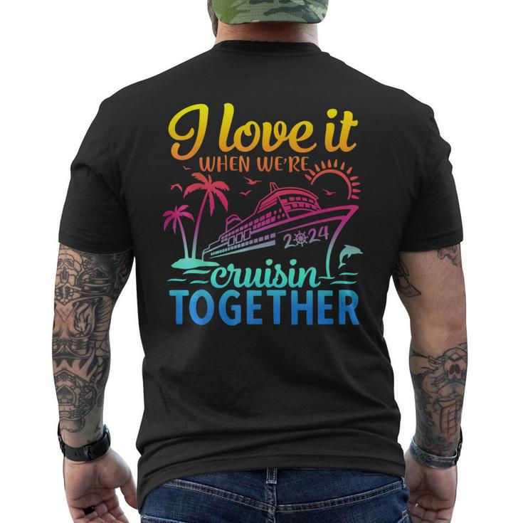 Family Cruise 2024 I Love It When We're Cruisin' Together Men's T-shirt Back Print
