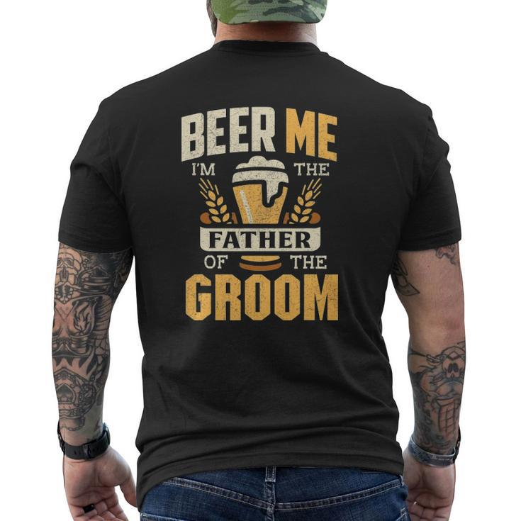 Father Of The Groom Beer Me Father Of The Groom Mens Back Print T-shirt