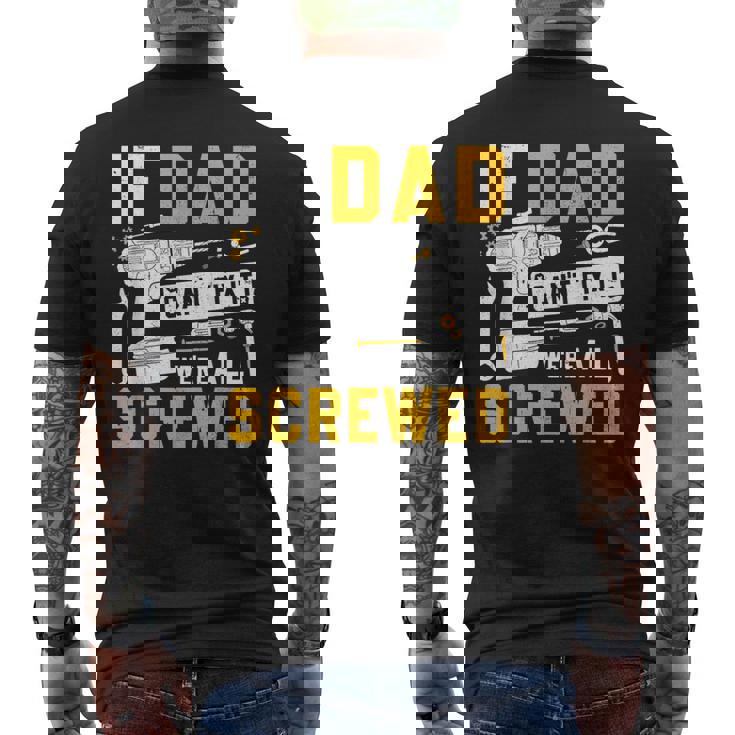 Fathers Day If Dad Cant Fix It Were All Screwed Men's T-shirt Back Print