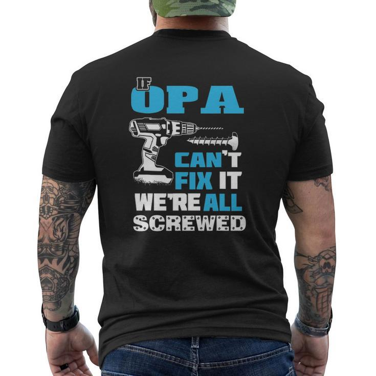 Father's Day If Opa Can't Fix It We're All Screwed Grandpa Mens Back Print T-shirt
