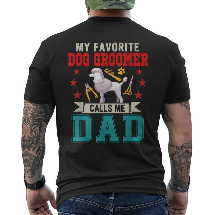 My Favorite Dog Groomer Calls Me Dad Father's Day Job Lover Men's T-shirt Back Print
