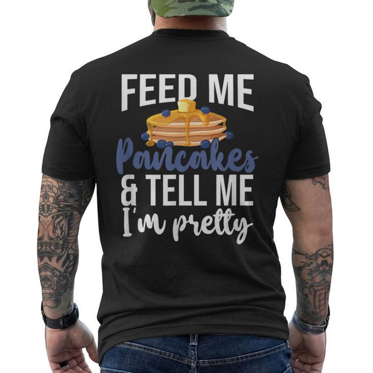 Feed Me Pancakes And Tell Me I'm Pretty Pancake Lover Men's T-shirt Back Print