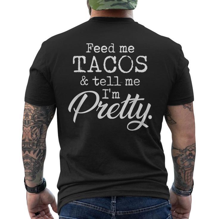 Feed Me Tacos And Tell Me I'm Pretty Taco Lovers Men's T-shirt Back Print