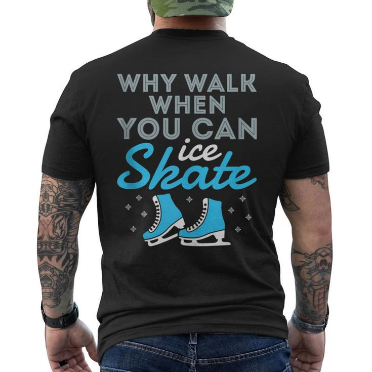 Figure Skating Skater Cute Why Walk When You Can Ice Skate Men's T-shirt Back Print
