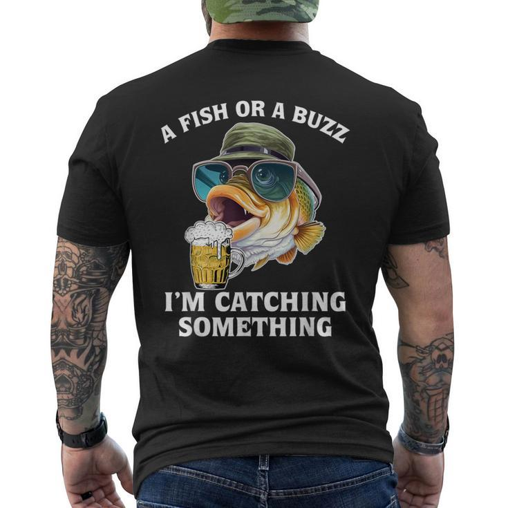 A Fish Or A Buzz I'm Catching Something Fishing Men's T-shirt Back Print
