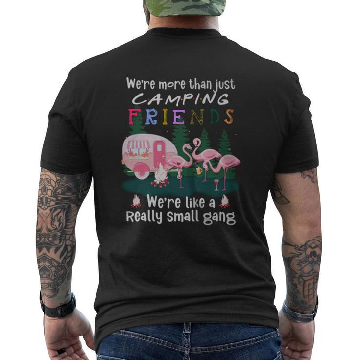 Flamingos We Are More Than Just Camping Friends We Are Like A Really Small Gang Mens Back Print T-shirt