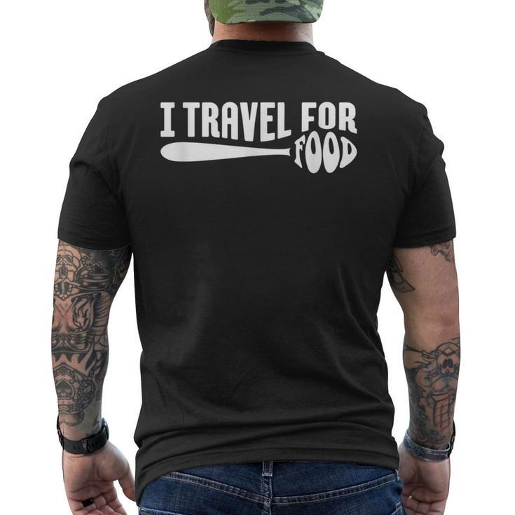 Food Travel I Travel For Food Travel For Food Quotes Men's T-shirt Back Print