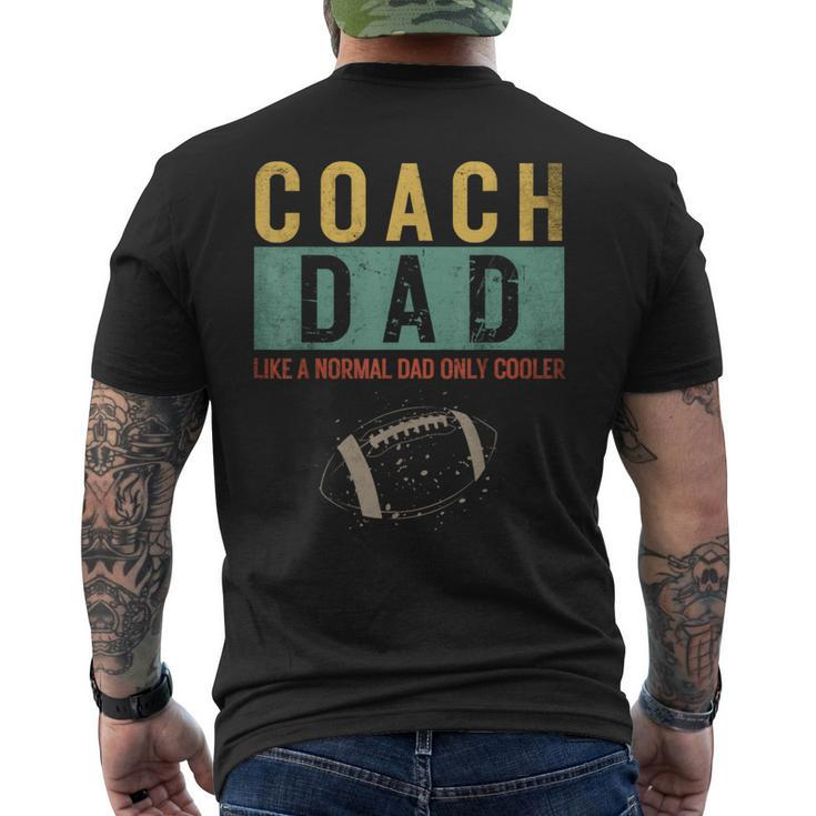 Football Coach Dad Like A Normal Dad Only Cooler Fathers Day Men's T-shirt Back Print