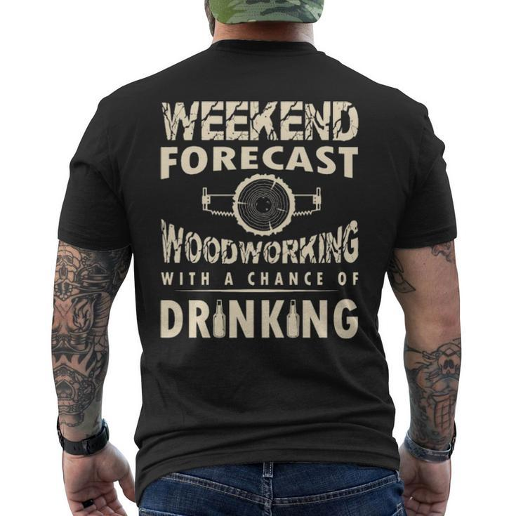 Weekend Forecast Woodworking With A Chance Of Drinking Men's T-shirt Back Print