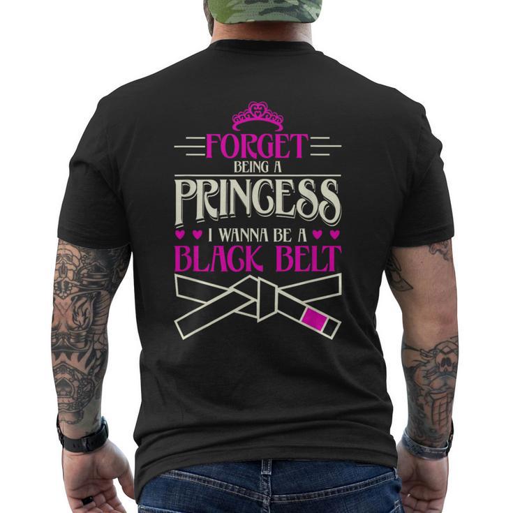 Forget Being A Princess I Want To Be A Black Belt Men's T-shirt Back Print