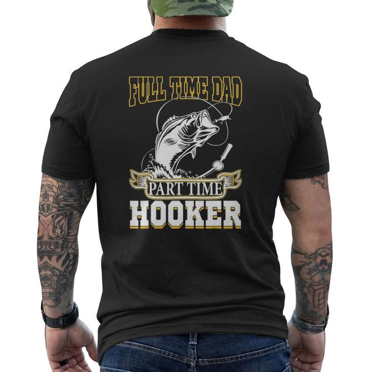 Full Time Dad Part Time Hooker Father's Day Fishing Mens Back Print T-shirt