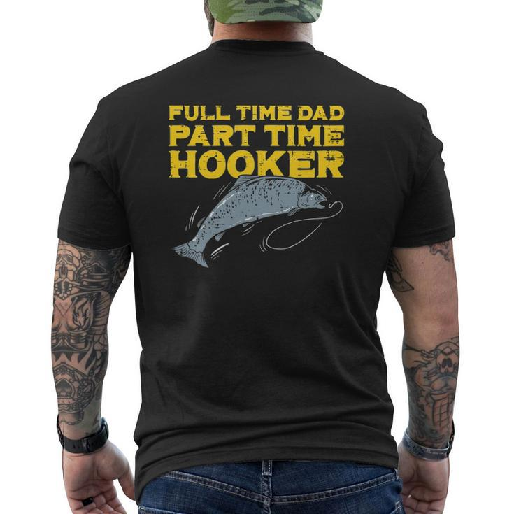 Full Time Dad Part Time Hooker Fishing Angling Men Mens Back Print T-shirt