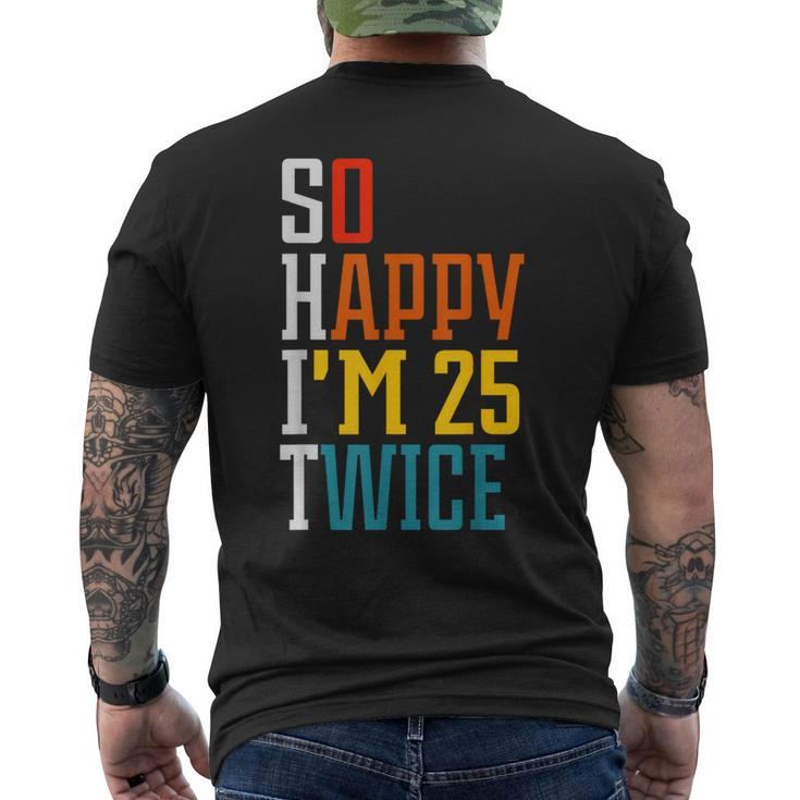 50Th Birthday So Happy I'm 25 Twice Birthday Humor Men's T-shirt Back Print