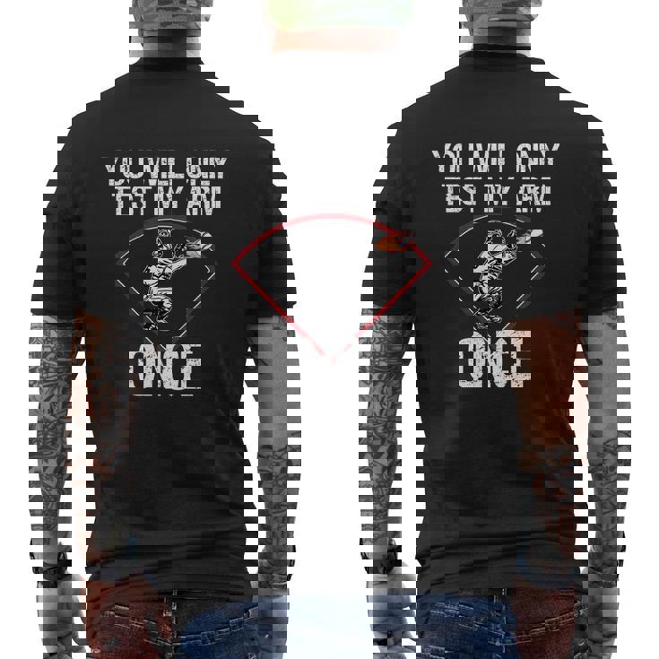 Funny Baseball Catcher You Will Only Test My Arm Once Shirt Funny Baseball Catcher You Will Only Test My Arm Once Shirt