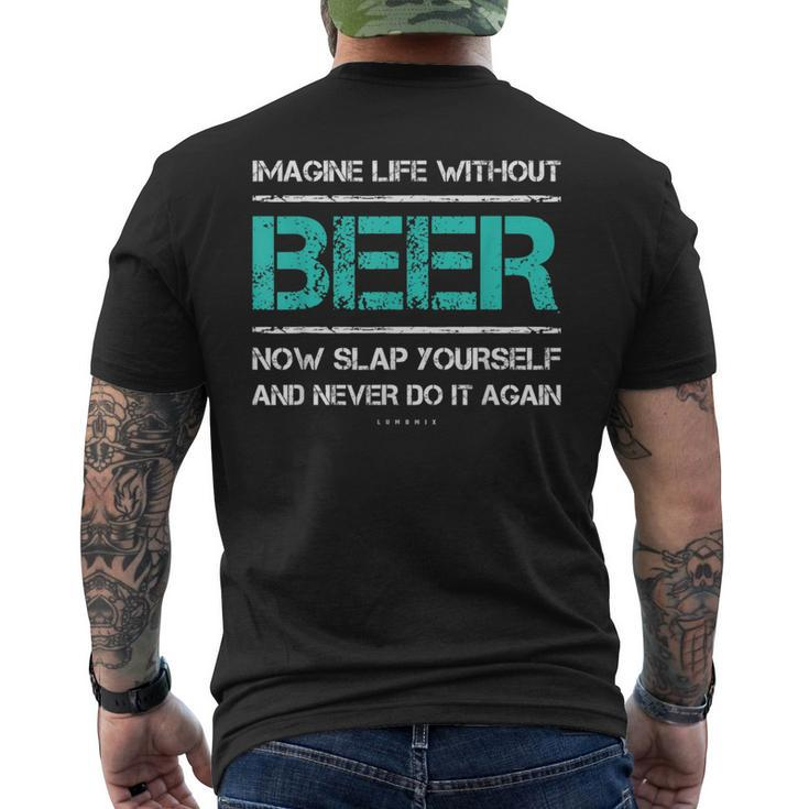 Beer Imagine Life Without Beer Now Slap Men's T-shirt Back Print