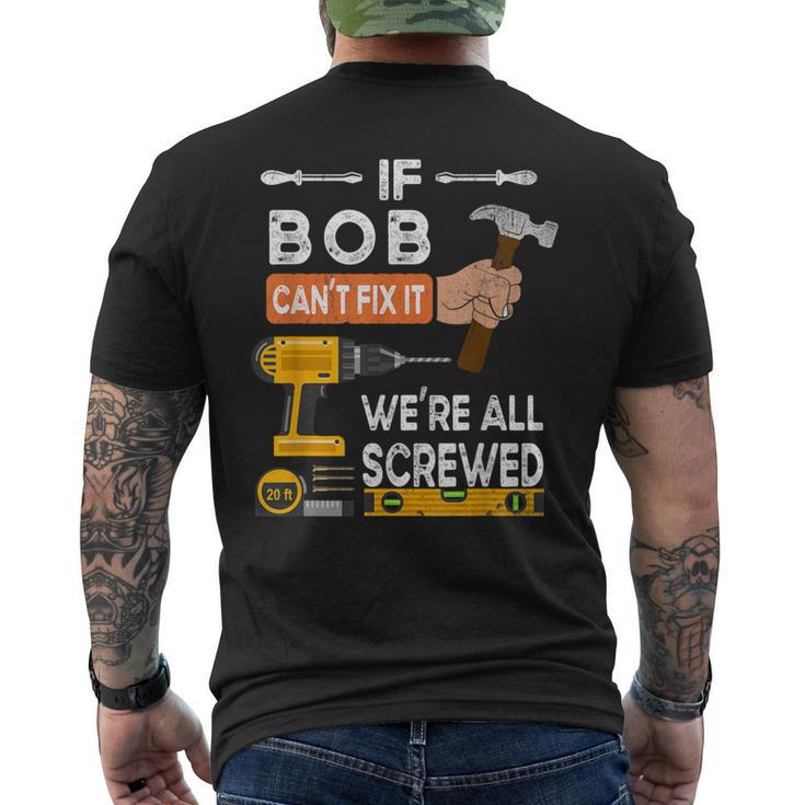 If Bob Can't Fix It No One Can Handyman Carpenter Men's T-shirt Back Print
