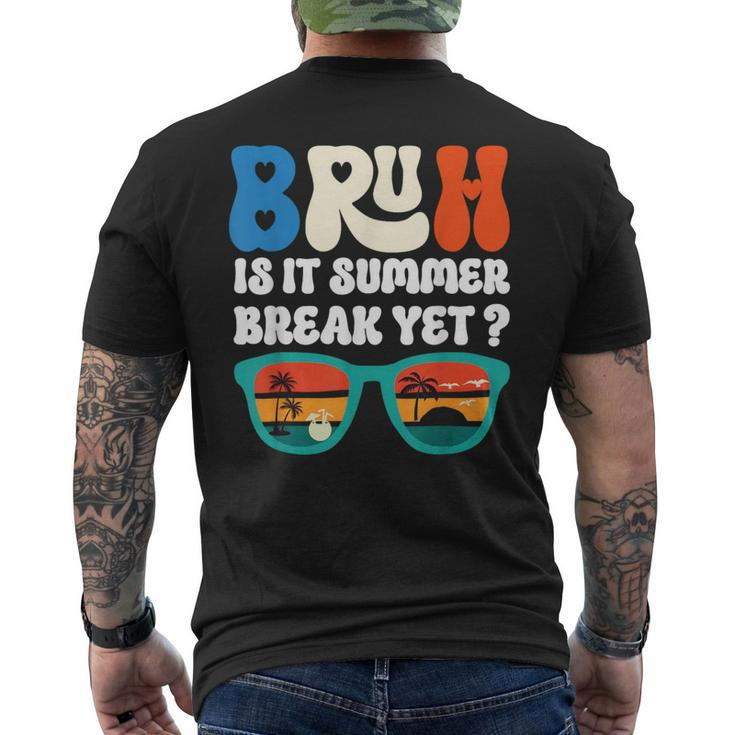 Bruh Is It Summer Break Yet Last Day Of School Men's T-shirt Back Print