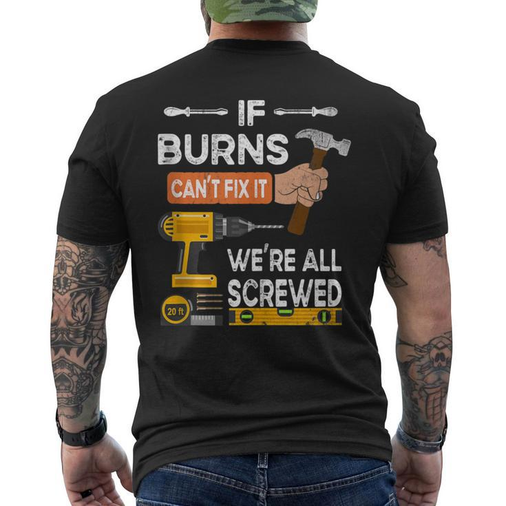 If Burns Can't Fix It No One Can Handyman Carpenter Men's T-shirt Back Print
