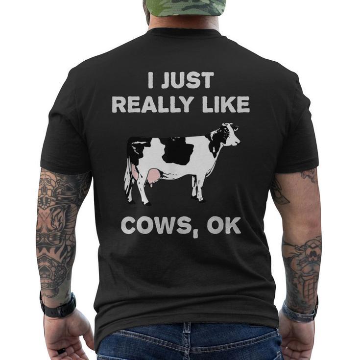 Cow Dairy Farm Humor I Just Really Like Cows Ok Men's T-shirt Back Print