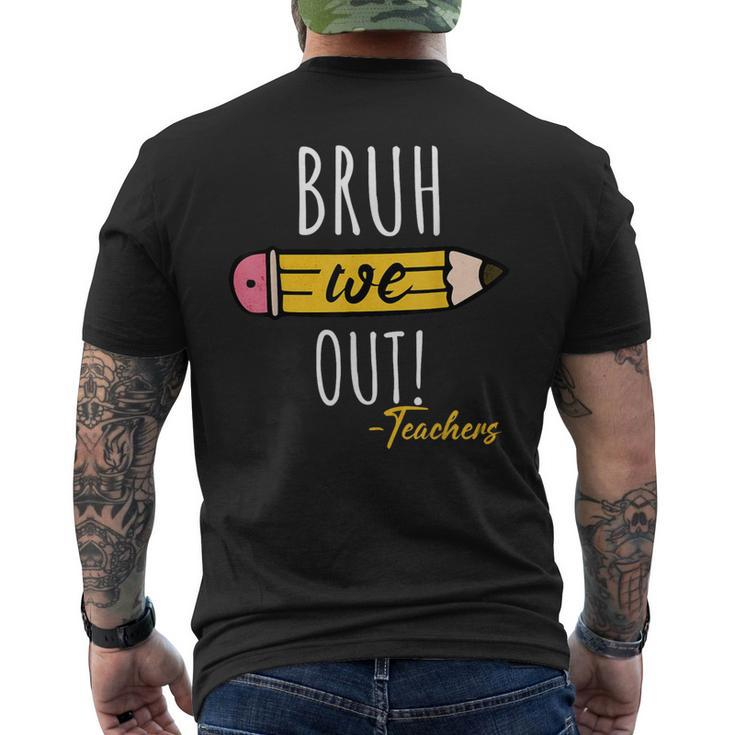 Cute End Of Year Bruh We Out Teachers Pencil Men's T-shirt Back Print