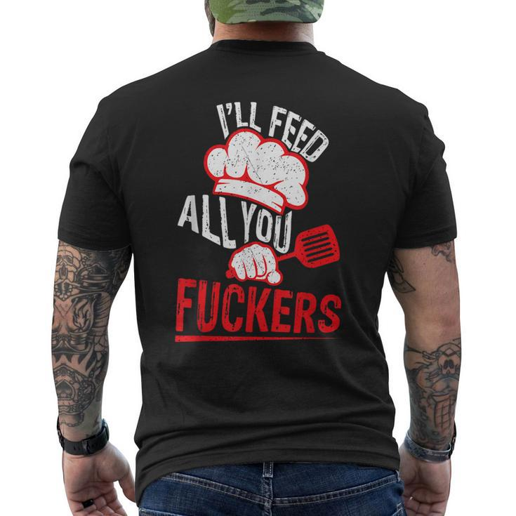 Dad Chef Joke I'll Feed All You Fuckers Cook Men's T-shirt Back Print